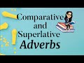 Comparative and Superlative Adverbs Explained