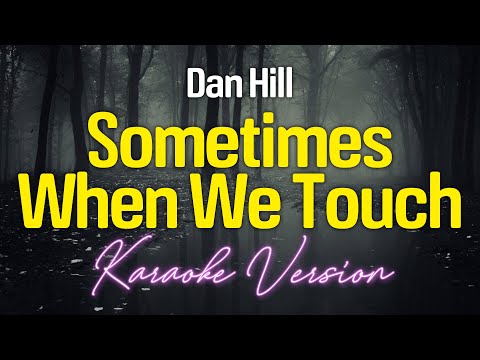 SOMETIMES WHEN WE TOUCH - Dan Hill (KARAOKE Version)