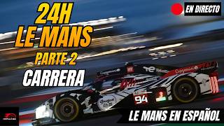 🔴 24 HORAS DE LE MANS 2026 EN ESPAÑOL | PARTE 2 EN DIRECTO | Narración + Tiempos en Vivo