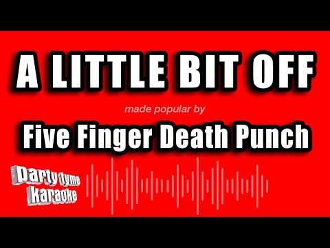 Five Finger Death Punch – A Little Bit Off (Karaoke Version)
