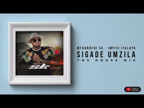 Mthandeni SK - Sigade Umzila (TNS Full Cut Remix)