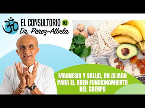 ¿Por qué el magnesio es importante para tu organismo?👨‍⚕🥗🏃‍♀| #ElConsultorioDelDrPérezAlbela