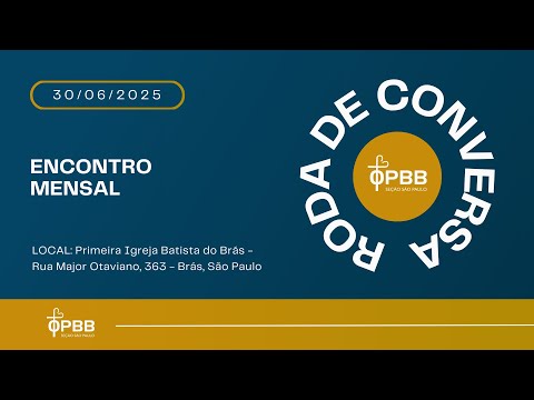 ENCONTRO MENSAL - OPBB-SP | CULTO DE CELEBRAÇÃO | RODA DE CONVERSA | 30/06/2025