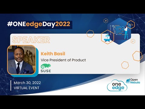 ONEedgeDay2022 - Kubernetes at the Edge with K3s (Keith Basil @ SUSE)