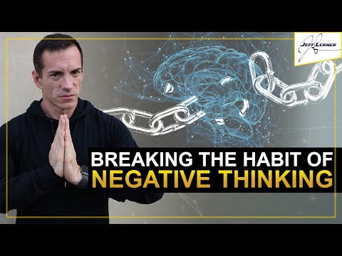 Breaking The Habit Of Negative Thinking - This ONE Thing Could Be Holding You Back