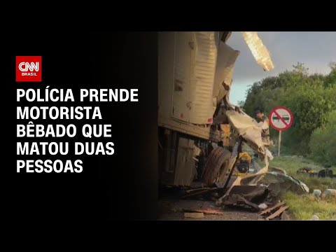 ​Polícia prende motorista bêbado que matou duas pessoas | AGORA CNN