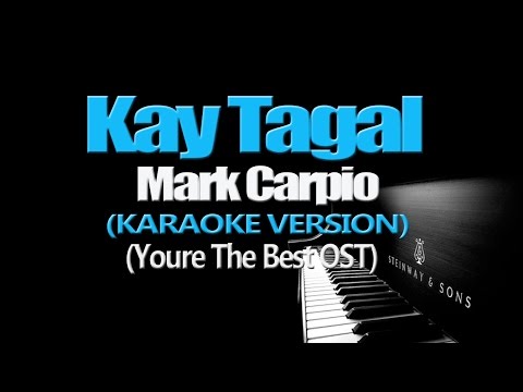 KAY TAGAL – Mark Carpio (KARAOKE VERSION) (You’re The Best OST)