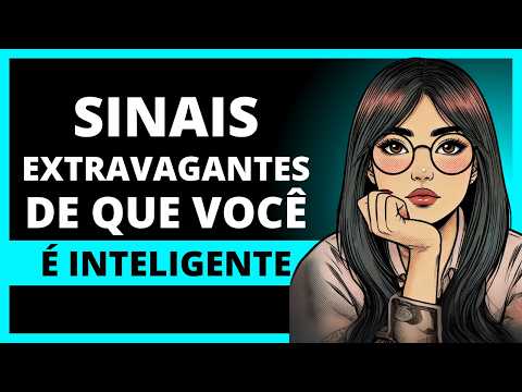 6 SINAIS EXTRAVAGANTES de que você é INTELIGENTE