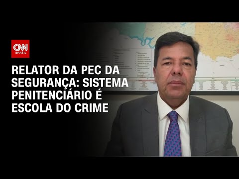 ​Sistema penitenciário é escola do crime, diz relator da PEC da Segurança | LIVE CNN