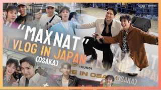 แพคกระเป๋าไปกับ แม้ก-ณฐ ตะลุยโอซาก้า! ใน MaxNat Vlog In Japan (Osaka)