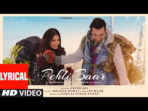 Pehli Baar (Lyrical) Rochak Kohli feat Javed Ali, Abhishek Singh, Deeksha Kaushal, Kumaar, Sartaj