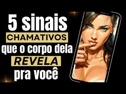 5 Sinais de Atração REVELADOS Pelo Corpo Feminino