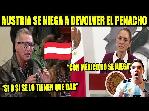 AUSTRIA NIEGA PENACHO DE MOCTEZUMA A MÉXICO *ES 100% NUESTRO* se calienta la mañanera 🔥
