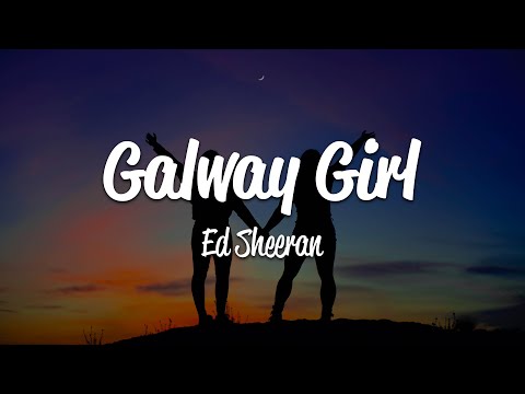 Ed Sheeran - Galway Girl (Lyrics)