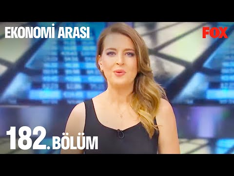 Ekonomi Arası 182. Bölüm