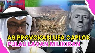 AS PROVOKASI UEA UNTUK CAPLOK DAN REBUT PULAU LAVAN YANG DIKUASAI IRAN