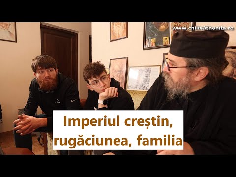 Imperiul creștin, rugăciunea, familia - p. Teologos