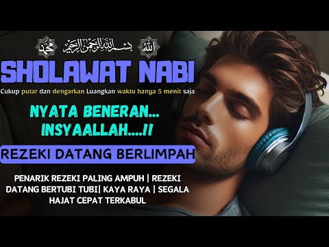 DENGARKAN !! REZEKI DATANG TIBA TIBA - SHOLAWAT NABI MUHAMMAD SAW PENARIK REZEKI PALING AMPUH