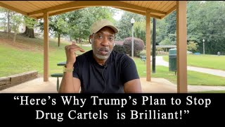 "Here's Why Trump's Plan to Stop Drug Cartels will work!"