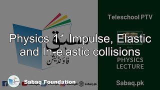 Physics 11 Impulse, Elastic and In-elastic collisions