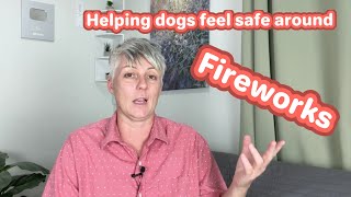 Helping dogs feel calm and safe in scary situations like FIREWORKS