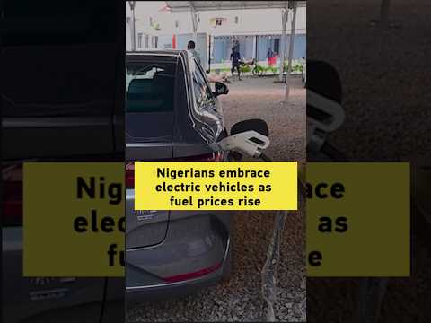 Nigerians embrace electric vehicles as fuel prices rise