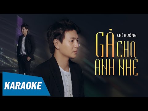 [KARAOKE] Gả Cho Anh Nhé – Chí Hướng