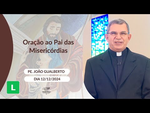 Oração ao Pai das Misericórdias 12122024