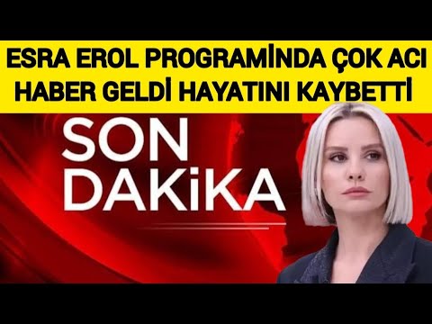 Son dakika Esra Erol Programından Çok Ama çok Acı Haber Geldi !!! KAYBETTİK !!!