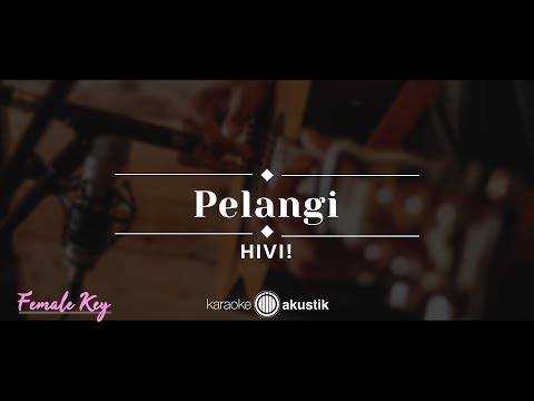 Pelangi – HIVI! (KARAOKE AKUSTIK – FEMALE KEY)