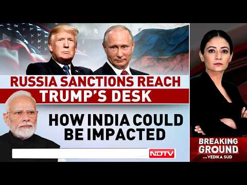 Russia Sanctions Reach Trump's Desk: What It Means For India | Breaking Ground LIVE