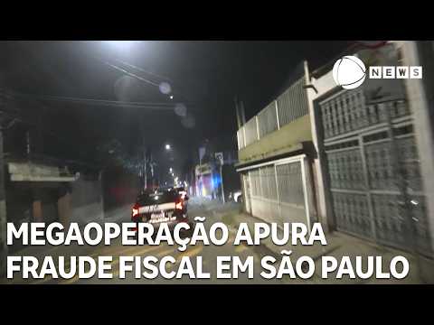 Megaoperação apura fraude fiscal no estado de São Paulo