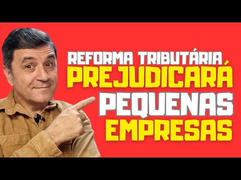 REFORMA TRIBUTÁRIA | VAI COMPLICAR A VIDA DE PEQUENOS EMPREENDEDORES