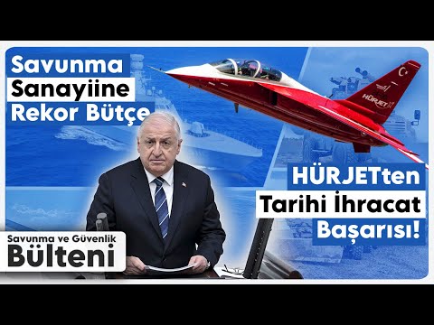 Savunma Sanayiine Rekor Bütçe ve HÜRJET'ten Tarihi İhracat Başarısı! | Savunma ve Güvenlik Bülteni