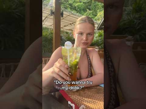 “Do you wanna try my drink”