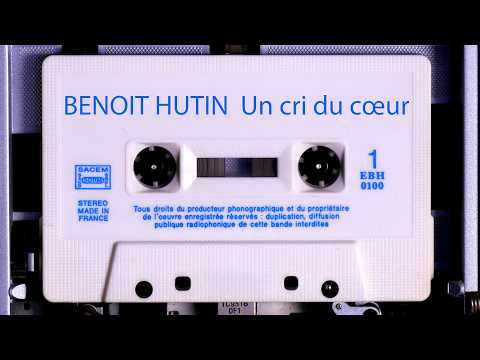 BENOIT HUTIN - Un cri du cœur