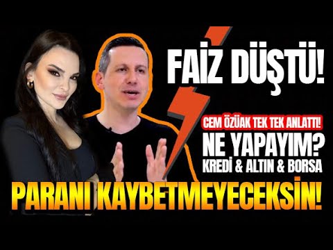 FAİZ İNDİRİMİ BAŞLADI! MALINI KORU, KREDİ ÇEKME, BORSADAKİ O KAĞIT!! - CEM ÖZÜAK I ÖZLEM ALTIKARDEŞ