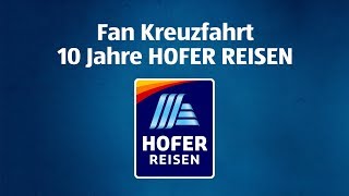 HOFER REISEN - Jubiläumskreuzfahrt