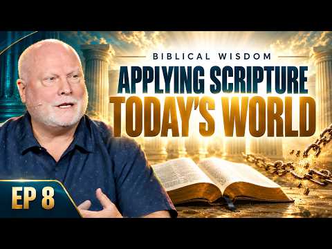 Applying Scripture in Today's World | Biblical Wisdom 8
