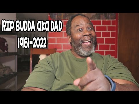 RIP DAD (Budda) (1961-2022)