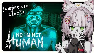【No, I'm not a Human + Jumpscare Alerts】you're right im not human im w
