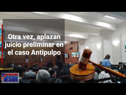 Otra vez aplazan juicio preliminar en el caso Antipulpo