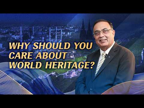 Why should you care about world heritage?