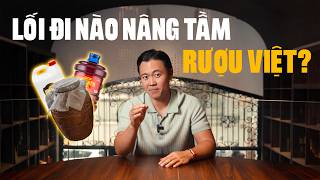 Lối đi nào cho rượu Việt Nam?