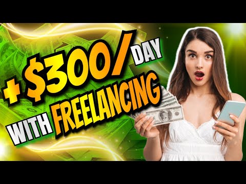 How To Make $300/Day By Freelancing