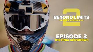 GoPro: The Final Showdown at UCI World Cup - Beyond Limits S2 - Ep. 3 - The Jackson Goldstone Story