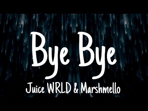 Marshmello, Juice WRLD - Bye Bye (lyrics)