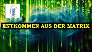 Entkommen aus der Matrix