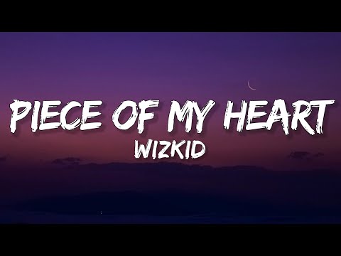 Wizkid - Piece Of My Heart (Lyrics) feat. Brent Faiyaz