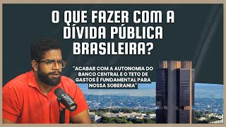 O que fazer com a dívida pública brasileira?